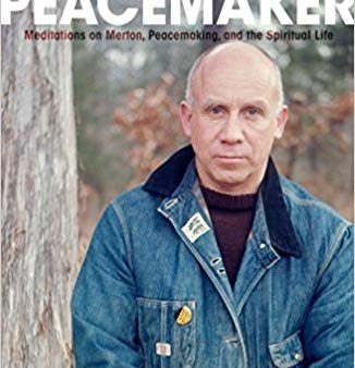 Thomas Merton, Peacemaker: Meditations on Merton, Peacemaking and the Spiritual Life For Discount