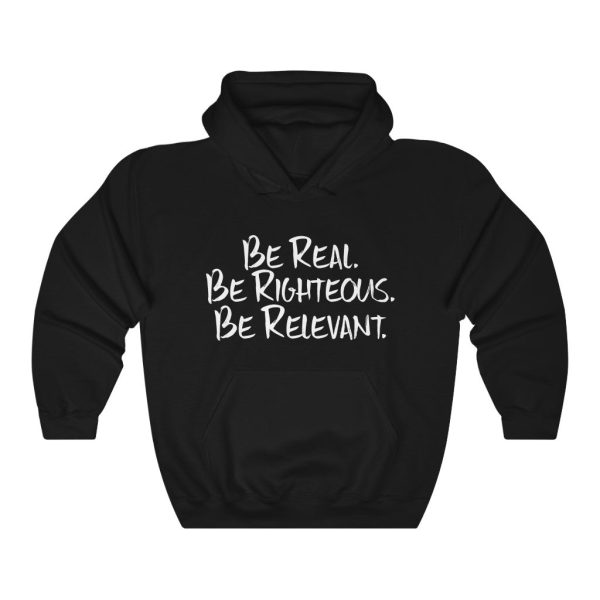 Be Real. Be Righteous. Be Relevant HOODIE (Black, Unisex) Online