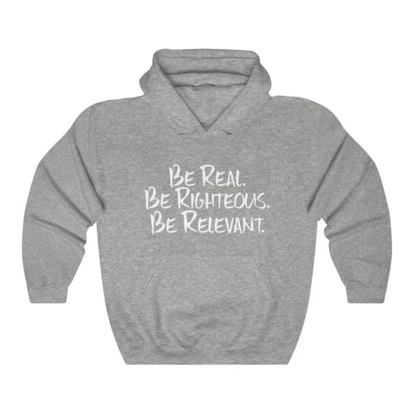 Be Real. Be Righteous. Be Relevant HOODIE (Sports Grey, Unisex) Discount